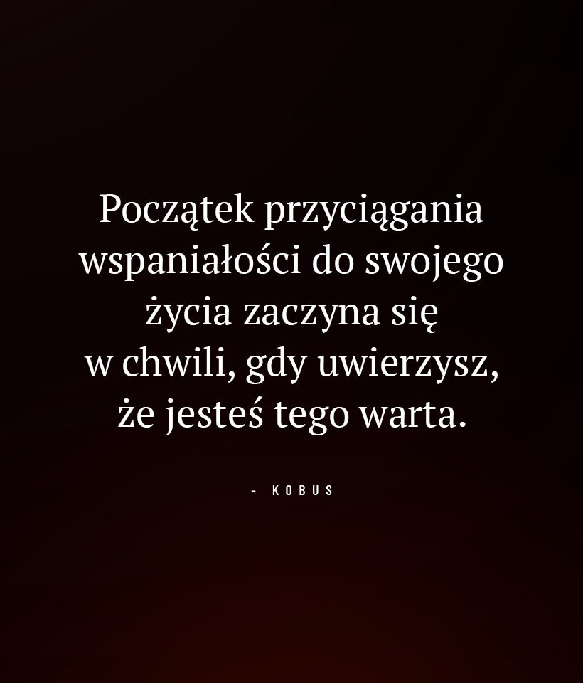 Początek przyciągania wspaniałości do swojego życia zaczyna się