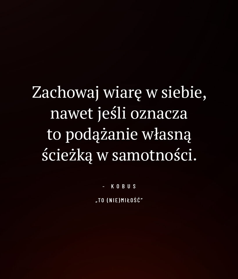 Zachowaj wiarę w siebie, nawet jeśli oznacza to podążanie